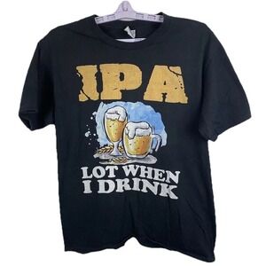 IPA Lot‎ When I Drink Drinkers T Shirt  SZMedium-Alcohol Beer College Party Tees